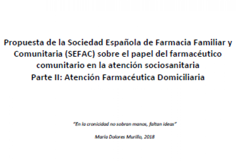 Propuesta de SEFAC sobre el papel del farmacéutico comunitario en la atención sociosanitaria  Parte II: Atención Farmacéutica Domiciliaria