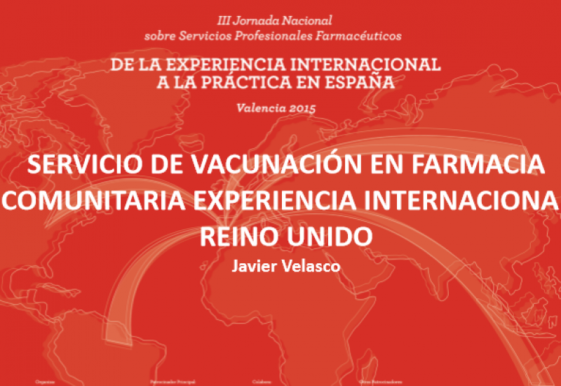 III Jornada nacional de servicios profesionales farmacéuticos. Servicio de vacunación en Reino Unido (Javier Velasco)