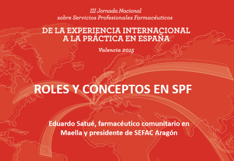 III Jornada nacional de servicios profesionales farmacéuticos. Roles y conceptos en SPF (Eduardo Satué)