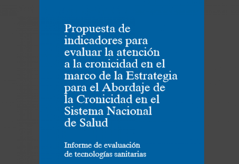 Propuesta de indicadores para evaluar la atención a la cronicidad en el marco de la Estrategia para el Abordaje de la Cronicidad en el Sistema Nacional de Salud