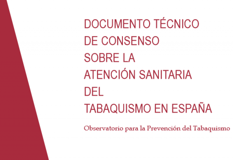 Documento técnico de consenso sobre la atención sanitaria del tabaquismo en España. Observatorio para la prevención del tabaquismo