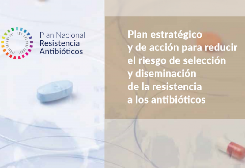 Plan estratégico y de acción para reducir el riesgo de selección y diseminación de la resistencia a los antibióticos