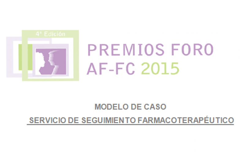 IV Premios Foro de Atención Farmacéutica en farmacia Comunitaria: Modelo de caso de Seguimiento Farmacoterapeutico