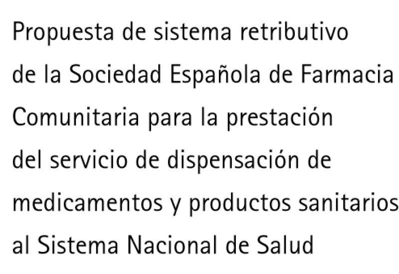 Propuesta de sistema retributivo de la Sociedad Española de Farmacia Comunitaria para la prestación del servicio de dispensación de medicamentos y productos sanitarios al Sistema Nacional de Salud