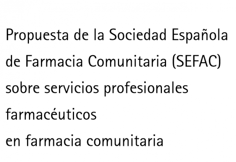 Propuesta de la Sociedad Española de Farmacia Comunitaria sobre servicios profesionales farmacéuticos en farmacia comunitaria (versión actualizada a octubre de 2013)