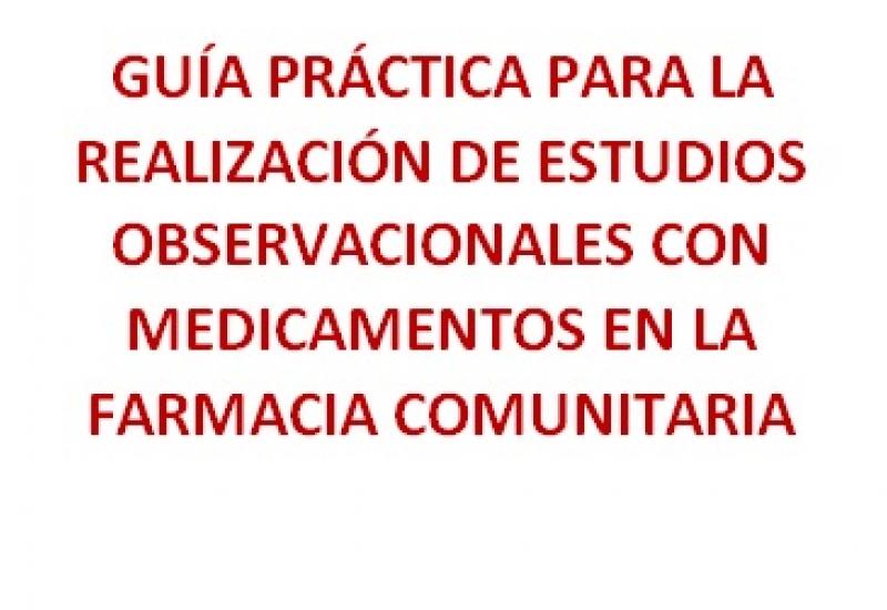 Guía práctica para la realización de estudios observacionales con medicamentos en la farmacia comunitaria