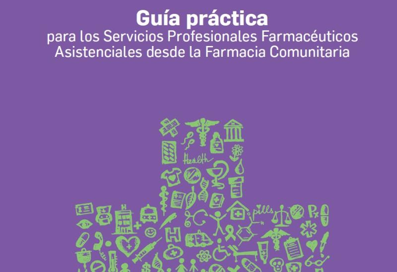 Guía práctica para los Servicios Profesionales Farmacéuticos Asistenciales desde la Farmacia Comunitaria