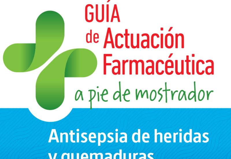 Guía de actuación farmacéutica a pie de mostrador: Antisepsia de heridas y quemaduras